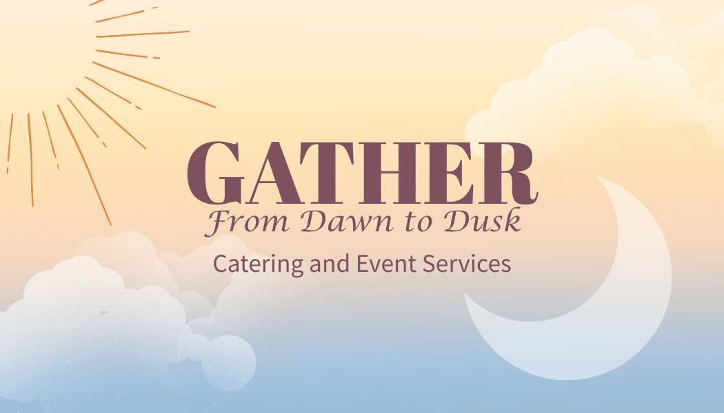 Gather - From Dawn to Dusk - Catering and Event Services